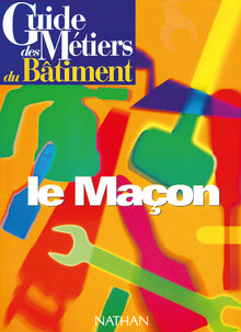 Guide des métiers du bâtiment : le maçon