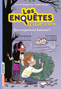 Les enquêtes d'Eliott et Nina, Tome 02: Qui a empoisonné Anémone ?