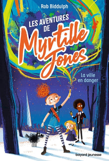Les aventures de Myrtille Jones, Tome 01: La ville en danger