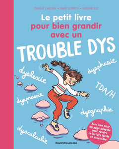 Le petit livre pour bien grandir avec un trouble dys