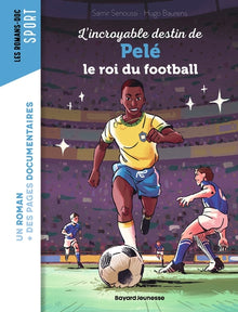 L'incroyable destin de Pelé, le roi du football