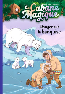 La cabane magique, Tome 15: Danger sur la banquise