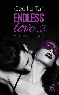 Endless Love - tome 2 Séduction