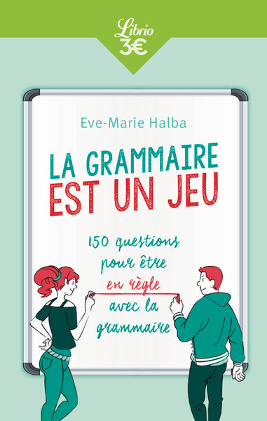 La grammaire est un jeu: 150 questions pour être en règle avec la grammaire