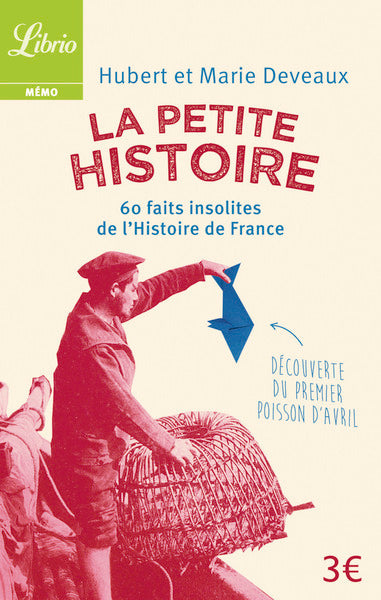 La Petite Histoire: 60 faits insolites de l'Histoire de France