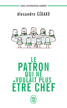 Le patron qui ne voulait plus être chef