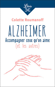 Alzheimer : accompagner ceux qu'on aime (et les autres)