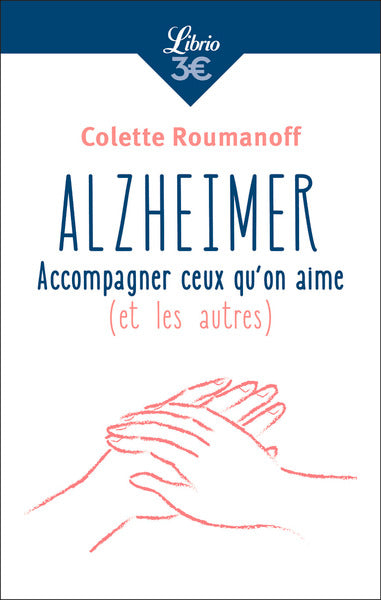 Alzheimer : accompagner ceux qu'on aime (et les autres)