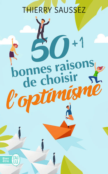 50+1 bonnes raisons de choisir l'optimisme