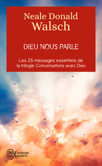 Dieu nous parle - Les 25 messages essentiels de la trilogie best-seller : Conversations avec Dieu
