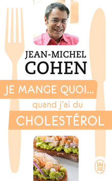 Je mange quoi... quand j'ai du cholestérol