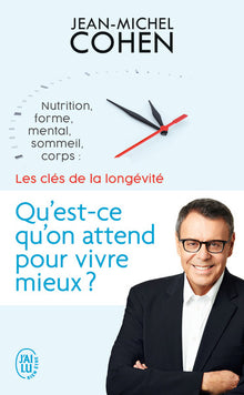 Qu'est-ce qu'on attend pour vivre mieux ?