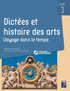 Dictées et histoire des arts CM - Voyage dans le temps - + ressources numériques