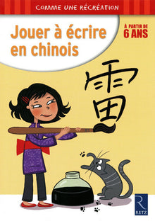 Jouer à écrire en chinois, à partir de 6 ans