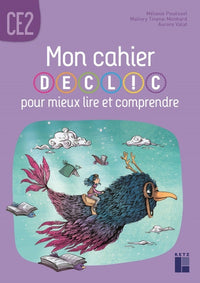 Mon cahier DECLIC pour mieux lire et comprendre - Cahier de l'élève CE2