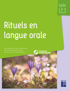 Rituels en langue orale - Cycles 1, 2 et 3 - + ressources numériques