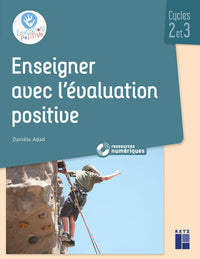 Enseigner avec l'évaluation positive - Cycles 2 et 3 + CD-Rom