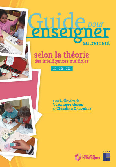 Guide pour enseigner autrement selon la théorie des intelligences multiples Cycle 2