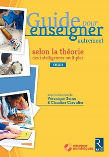 Guide pour enseigner autrement selon la théorie des intelligences multiples
