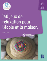 140 jeux de relaxation pour l'école et la maison 3/11 ans + ressources numériques