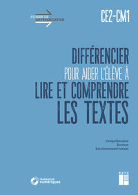 Différencier pour aider l'élève à lire et comprendre les textes CE2-CM1