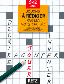 Jouons à rédiger par les mots croisés, 9-12 ans