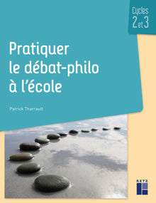 Pratiquer le débat-philo à l'école Cycles 2 et 3