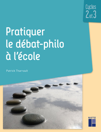Pratiquer le débat-philo à l'école Cycles 2 et 3