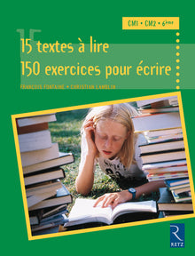 15 textes à lire, 150 exercices pour écrire