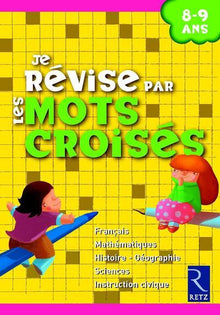 Je révise par les mots croisés : 8-9 ans