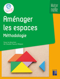 Aménager les espaces - Méthodologie - Maternelle