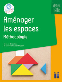 Aménager les espaces - Méthodologie - Maternelle