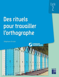Des rituels pour travailler l'orthographe - Cycle 2
