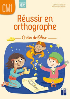 Réussir en orthographe CM1 - cahier de l'élève - programme 2025