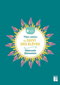 Mon cahier de suivi des élèves - Maternelle Elementaires