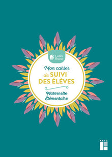 Mon cahier de suivi des élèves - Maternelle Elementaires