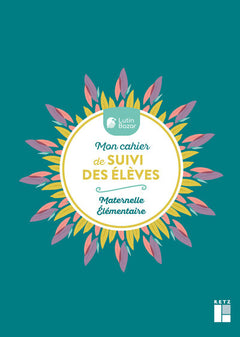 Mon cahier de suivi des élèves - Maternelle Elementaires