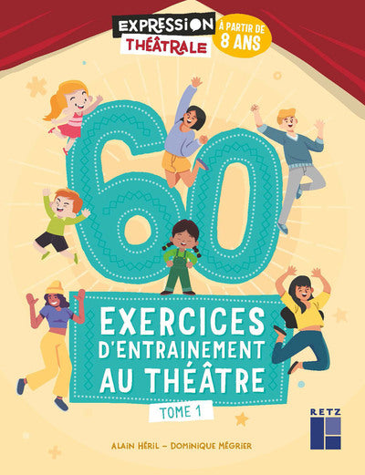 60 exercices d'entrainement au théâtre - Tome 1
