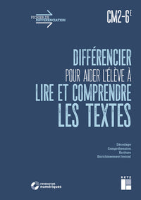 Différencier pour aider l'élève à lire et à comprendre les textes CM2-6e