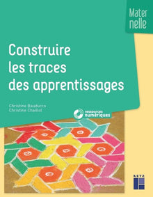 Construire les traces des apprentissages maternelle