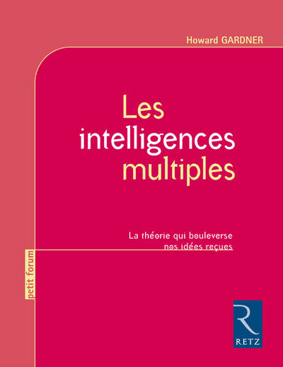Les intelligences multiples - La théorie qui bouleverse nos idées reçues