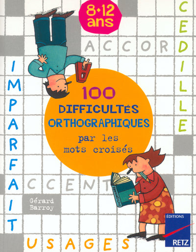 100 difficultés orthographiques par les mots croisés