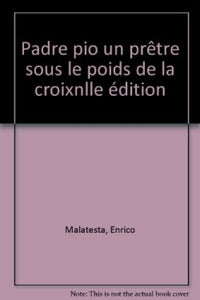 Padre Pio, un prêtre sous le poids de la croix