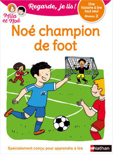 Regarde, je lis ! - Niveau 2 : Noé champion de foot