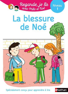 Regarde, je lis avec Noé et Mila - lecture CP - Niveau 1 - La blessure de Noé