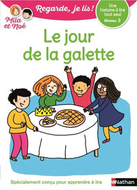 Le jour de la galette - Niveau 3 - Regarde je lis !Une histoire a lire tout seul