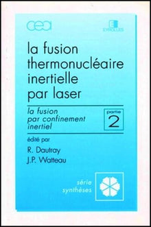 La Fusion thermonucléaire inertielle par laser, volume 2