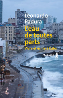 L'eau de toutes parts: Vivre et écrire à Cuba