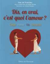 Dis, en vrai, c'est quoi l'amour ? - Nouvelle édition