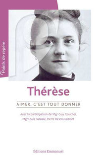 Thérèse, aimer c'est tout donner